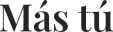 Mas tú